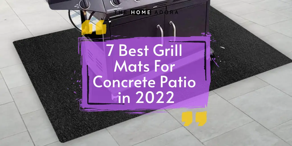7 Best Grill Mats For Concrete Patio in 2022