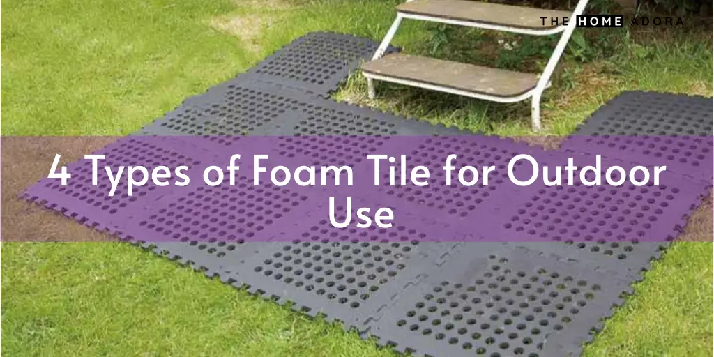 4 Types of Foam Tile for Outdoor Use