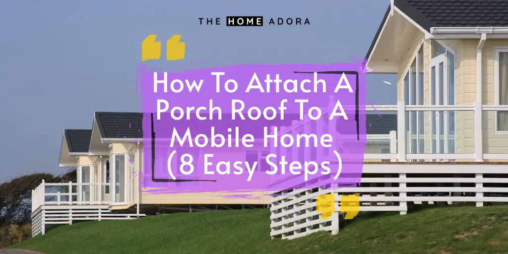 How To Attach A Porch Roof To A Mobile Home