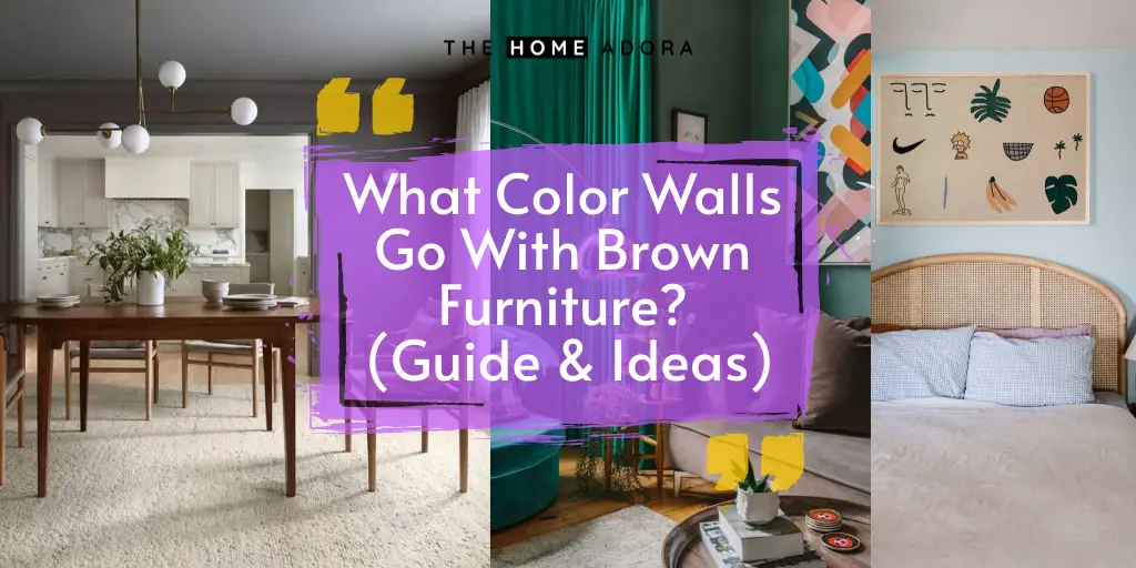 What Color Walls Go With Brown Furniture? (Guide & Ideas) | H&A