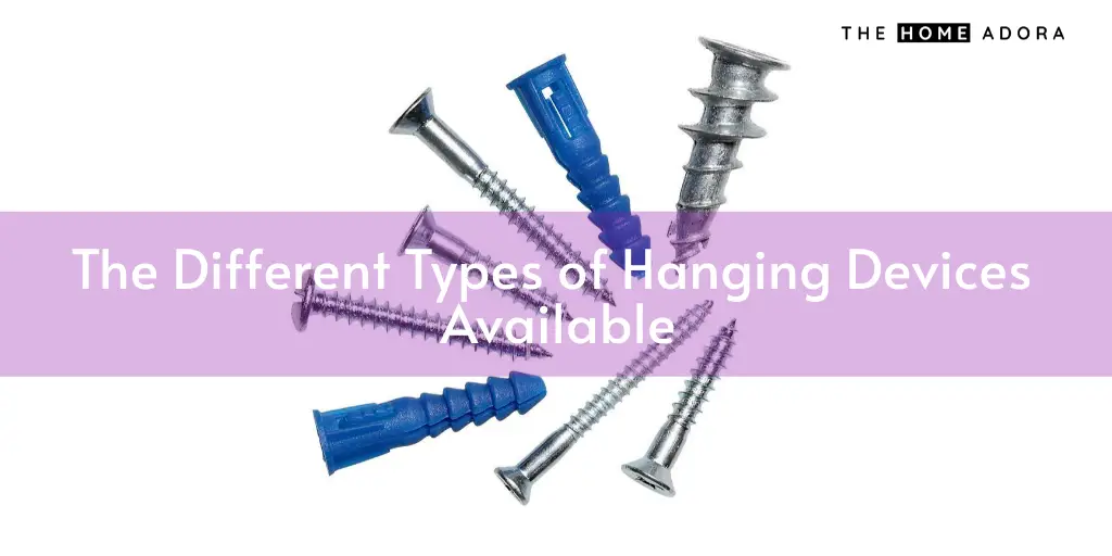 The Different Types of Hanging Devices Available