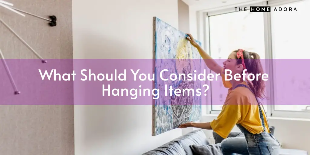 What Should You Consider Before Hanging Items_